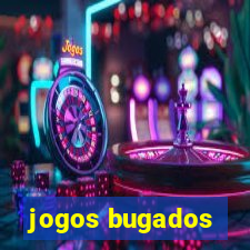 jogos bugados